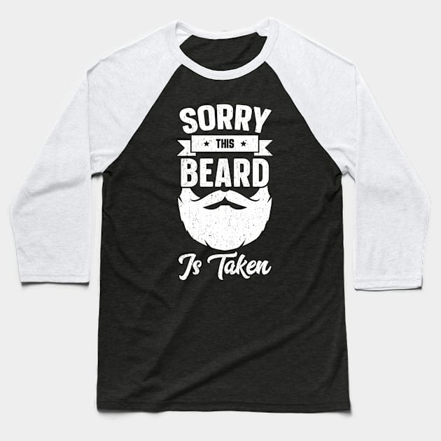 Sorry This Beard Is Taken Baseball T-Shirt by trendingoriginals